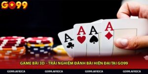 Game Bài 3d – Trải Nghiệm Đánh Bài Hiện Đại Tại Go99