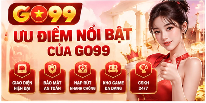 Ưu điểm nổi bật của GO99